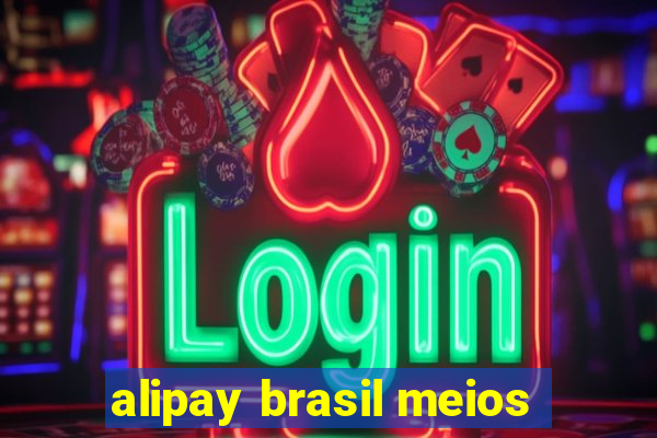 alipay brasil meios